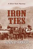 Iron Ties mystery novel by Ann Parker (Inez Stannert)