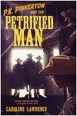 P.K. Pinkerton and The Petrified Man YA mystery novel by Caroline Lawrence (P.K. Pinkerton)