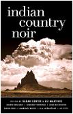 Indian Country Noir stories edited by by Sarah Cortez & Liz Martinez