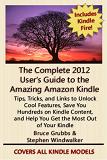 Complete 2012 User's Guide To The Amazing Amazon Kindle book by Bruce Grubbs & Stephen Windwalker