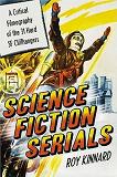 Science Fiction Serials Critical Filmography book by Roy Kinnard
