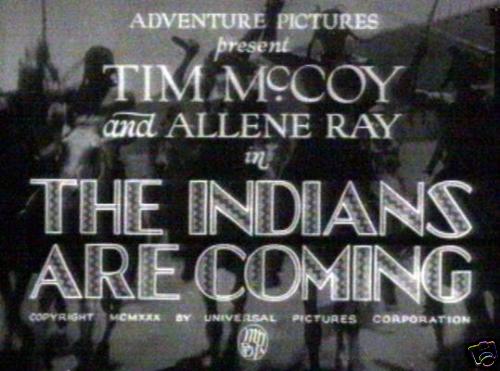 The Indians Are Coming 12-chapter serial starring Tim McCoy