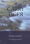 'Carry Tiger To Mountain' non-fiction book by Stephen Legault