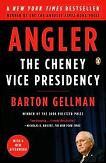 Angler / Cheney Vice Presidency book by Barton Gellman