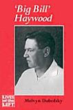 Big Bill Haywood biography by Melvyn Dubofsky