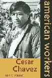 American Workers Series Cesar Chavez