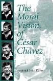 Moral Vision of Cesar Chavez