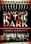 Dancing In The Dark / History of The Great Depression book by Morris Dickstein