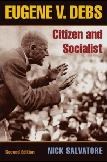 Eugene V. Debs Citizen and Socialist biography by Nick Salvatore