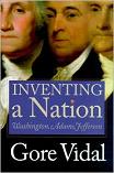 Inventing A Nation by Gore Vidal