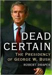 Dead Certain Presidency of George W. Bush