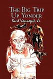 Big Trip Up Yonder story by Kurt Vonnegut, Jr.