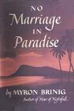 No Marriage In Paradise 1949 novel by Myron Brinig