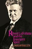 Robert M. La Follette & The Insurgent Spirit biography by by David P. Thelen