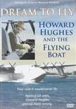 Dream To Fly: Hughes & The Flying Boat
