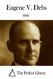 The Works of Eugene V. Debs in Kindle format from Perfect Library