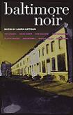 Baltimore Noir stories edited by Laura Lippman