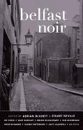 Belfast Noir stories edited by Adrian McKinty & Stuart Neville