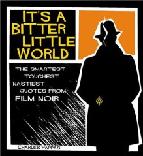 Bitter Little World / Quotes From Film Noir