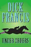 Under Orders by Dick Francis