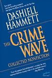 The Crime Wave Collected Nonfiction by Dashiell Hammett edited by Vince Emery