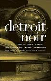 Detroit Noir stories edited by E.J. Olsen & John C. Hocking