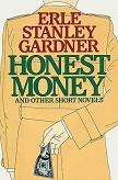 Honest Money & Other Short Novels omnibus by Erle Stanley Gardner