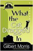 What The Cat Dragged In feline mystery novel by Gilbert Morris