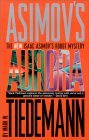 Aurora (Asimov Robot Mystery) by Mark W. Tiedemann