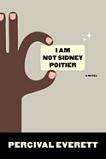 I Am Not Sidney Poitier novel by Percival Everett