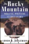 Rocky Mountain Moving Picture Association by Loren D. Estleman