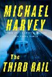The Third Rail mystery novel by Michael Harvey (Michael Kelly)