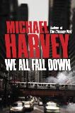We All Fall Down mystery novel by Michael Harvey (Michael Kelly)