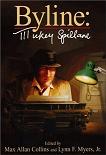 Byline Mickey Spillane collection edited by Max Allan Collins & Lynn F. Myers