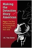 Making the Detective Story American book by J.K. Van Dover