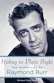 Hiding in Plain Sight biography of Raymond Burr by Michael Seth Starr