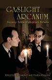 Gaslight Arcanum Uncanny Tales of Sherlock Holmes anthology edited by Charles Prepolec & Jeff Campbell