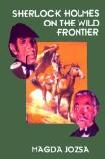 Sherlock Holmes on the Wild Frontier mystery novel by Magda Jozsa