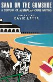 Sand on the Gumshoe Australian Crime Writing anthology edited by David Latta