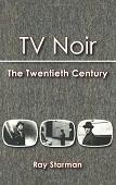 TV Noir 20th Century book by Ray Starman