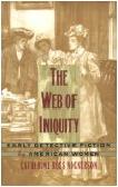 Web of Iniquity / Early Detective Fiction by American Women book by Catherine Ross Nickerson