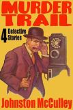 Murder Trail: 4 Detective Stories by Johnston McCulley for Kindle