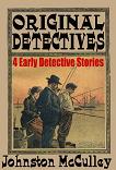 4 Early Detective Tales by Johnston McCulley for Kindle