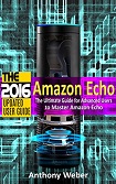 Amazon Echo Ultimate Guide for Advanced Users book by Anthony Weber