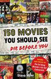 150 Movies You Should Die Before You See book by Steve Miller