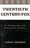 Twentieth Century-Fox Corporate & Financial History book by Aubrey Solomon