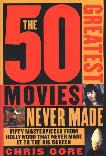 50 Greatest Movies Never Made book by Chris Gore