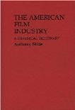American Film Industry Historical Dictionary 1986 book by Anthony Slide
