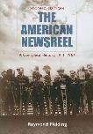 The American Newsreel Complete History book by Raymond Fielding