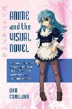 Anime and The Visual Novel book by Dani Cavallaro